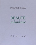 Jacques Réda - Beauté suburbaine.