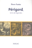 Pierre Fanlac - Périgord, terre de légendes.
