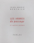 Jean-Marie Berthier - Les arbres de passage et autres poèmes.