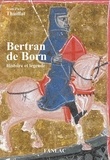 Jean-Pierre Thuillat - Bertran de Born - Histoire et légende.