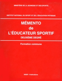 Pierre Albertini et  Collectif - MEMENTO DE L'EDUCATEUR SPORTIF. - 2ème degré, Formation commune.