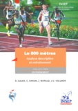 Bruno Gajer et Christine Hanon - Le 800 mètres. - Analyse descriptive et entraînement.