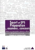 Laurent Dartnell et Jean-Philippe Thomas - Sport et EPS - Préparation aux examens et concours - Elaborer une argumentation cohérente et efficace.