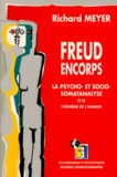 Meyer - FREUD ENCORPS. - La psycho- et socio-somatanalyse et le théorème de l'humain.