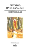 Roberto Harari - Fantasme : Fin De L'Analyse ?.