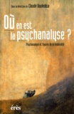 Claude Boukobza et  Collectif - Ou En Est La Psychanalyse ? Psychanalyse Et Figures De La Modernite.