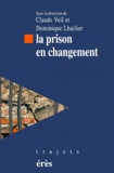 Dominique Lhuilier et Claude Veil - La Prison En Changement.