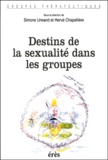Hervé Chapellière et Simone Urwand - Destins De La Sexualite Dans Les Groupes.