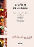 Pierre Delion et  DELION PIERRE - Le Bebe Et Ses Institutions.