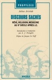 Aelius Aristide - Discours sacrés - Rêve, religion, médecine au IIe siècle après J.C..