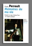 Charles Perrault - Mémoires de ma vie - Précédé d'un essai d'Antoine Picon : "Un moderne paradoxal".