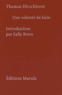 Thomas Hirschhorn - Une volonté de faire.