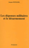 Jacques Fontanel - Les Depenses Militaires Et Le Desarmement.