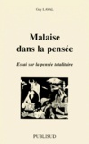 Guy Laval - MALAISE DANS LA PENSEE. - Essai sur la pensée totalitaire.