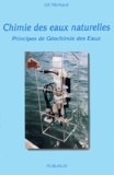 Gil Michard - Chimie des eaux naturelles. - Principes de géochimie des eaux.