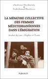 Gianfranco Pecchinenda et Traki Zannad-Bouchrara - La Memoire Collective Des Femmes Mediterraneennes Dans L'Emigration. Etudes De Cas : Naples Et Tunis.