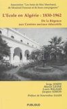 Marcel Lesne et Jacques Simon - L'Ecole en Algérie : 1830-1962. - De la Régence aux Centres sociaux éducatifs.