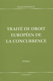 Richard Blasselle - Traite De Droit Europeen De La Concurrence. Tome 1.