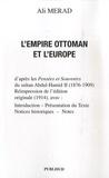 Ali Mérad - L'Empire Ottoman et l'Europe - d'après les Pensées et Souvenirs du sultan Abdul-Hamid II (1876-1909).