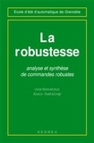 Alain Oustaloup - La robustesse - Analyse et synthèse de commandes robustes.