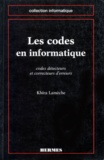 Khira Lameche - Les Codes En Informatique. Codes Detecteurs Et Correcteurs D'Erreurs.