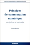 Claude Rigault - Principes De Commutation Numerique. Du Telephone Au Multimedia.