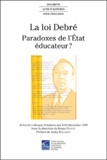 Bruno Poucet et  Collectif - La loi Debré - Paradoxes de l'Etat éducateur ? Actes du colloque d'Amiens des 9-10 décembre 1999.
