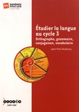 Jean-Paul Vaubourg - Etudier la langue au cycle 3 - Orthographe, grammaire, conjugaison, vocabulaire.