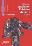 Guillaume Lachaud et Carole Zimmermann - Clés pour enseigner l'histoire des arts en cycle 3 - Tome 2, Le Moyen Age. 1 Cédérom + 1 CD audio