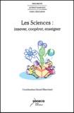 Gérard Blanchard - Les sciences : innover, coopérer, enseigner.
