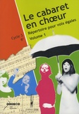 Françoise Passaquet et Marie-Noëlle Gaillet - Le cabaret en choeur - Volume 1, Répertoire pour voix égales Cycle 3 - 6e. 1 CD audio