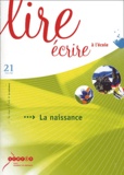 Irène Laborde et François Quet - Lire écrire à l'école N° 21 hiver 2003 : La naissance.