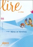 Michel Leroux et Anne Gorlier - Lire au collège, n° 66. - Héros et héroïnes.