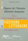 Dominique Serre-Floersheim - Figures de l'histoire littéraire française - Tome 1, Le clerc, l'humaniste et l'honnête homme.