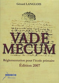Gérard Langlois - Vade Mecum - Réglementation pour l'école primaire.