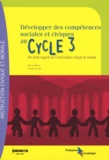 Pierre Hess et Ariane Perge - Développer des compétences sociales et civiques au cycle 3 - Un autre regard sur l'instruction civique et morale.