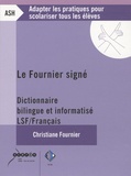 Christiane Fournier - Le Fournier signé : dictionnaire bilingue et informatisé LSF-Français.