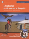 Claude Carpentier et Hélène Lentieul - Lire et écrire en découvrant la Mongolie à partir du roman de Xavier-Laurent Petit, 153 jours en hiver. 1 Cédérom