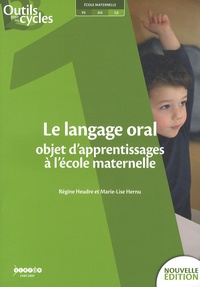 Régine Heudre et Marie-Lise Hernu - Le langage oral - Objet d'apprentissages à l'école maternelle.