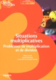Olivier Graff et Benoît Wozniak - Situations multiplicatives - Problèmes de multiplication et de division Cycle 3.