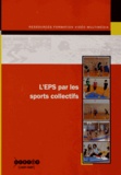Francis Lebrun et Jacques Lemaire - L'EPS par les sports collectifs. 1 DVD