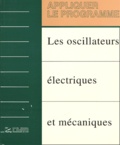  CRDP de Lyon - Les oscillateurs électriques et mécaniques.