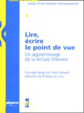 Alain Rabatel et Philippe de Vita - Lire, écrire le point de vue - Un apprentissage de la lecture littéraire.
