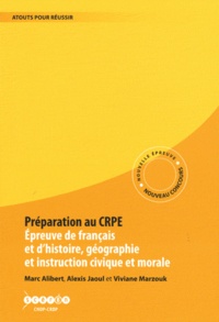 Marc Alibert et Alexis Jaoul - Préparation au CRPE - Epreuve de français et d'histoire, géographie et d'instruction civique et morale.