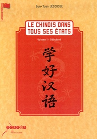 Bun-Tuen Jégousse - Le chinois dans tous ses états - Volume 1, Débutant. 1 DVD
