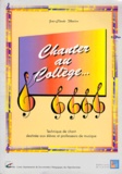 Jean-Claude Marion - Chanter Au College. Technique De Chant Destinee Aux Eleves Et Professeurs De Musique.
