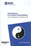 Gilles Dowek - Introduction à la science informatique - Pour les enseignants de la discipline en lycée.