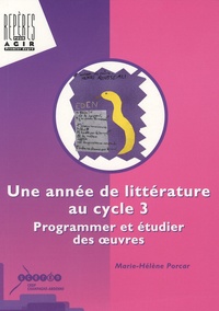 Marie-Hélène Porcar - Une année de littérature au cycle 3 - Programmer et étudier des oeuvres.