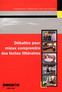 Claire Griess et Fabrice Millot - Débattre pour mieux comprendre des textes littéraires. 1 DVD