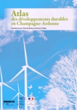 Patrick Borloz et Patrice Gielen - Atlas des développements durables en Champagne-Ardenne.
